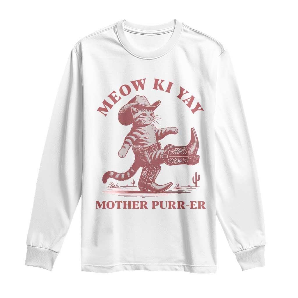 Funny Cowboy Cat Long Sleeve Shirt Western Rodeo Meow Ki Yay Mother Purrer TS14 White Print Your Wear