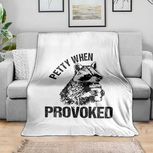 Petty When Provoked Throw Blanket Funny Raccoon Meme TS14 Print Your Wear