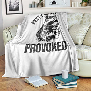 Petty When Provoked Throw Blanket Funny Raccoon Meme TS14 Print Your Wear