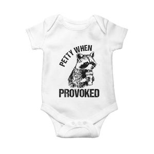 Petty When Provoked Baby Onesie Funny Raccoon Meme TS14 White Print Your Wear
