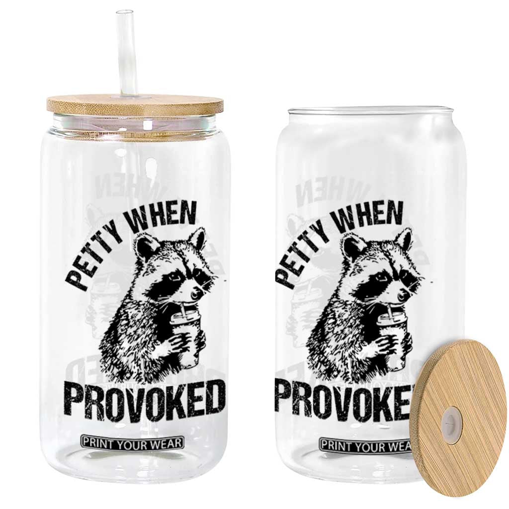 Petty When Provoked Glass Can Funny Raccoon Meme TS14 Print Your Wear