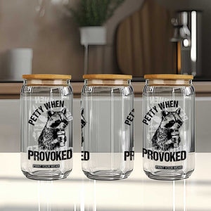 Petty When Provoked Glass Can Funny Raccoon Meme TS14 Print Your Wear