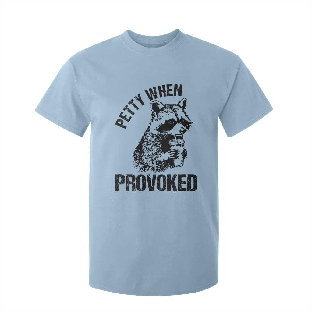 Petty When Provoked T Shirt For Kid Funny Raccoon Meme TS14 Light Blue Print Your Wear