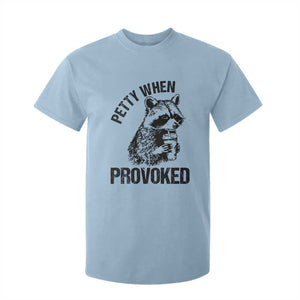 Petty When Provoked T Shirt For Kid Funny Raccoon Meme TS14 Light Blue Print Your Wear