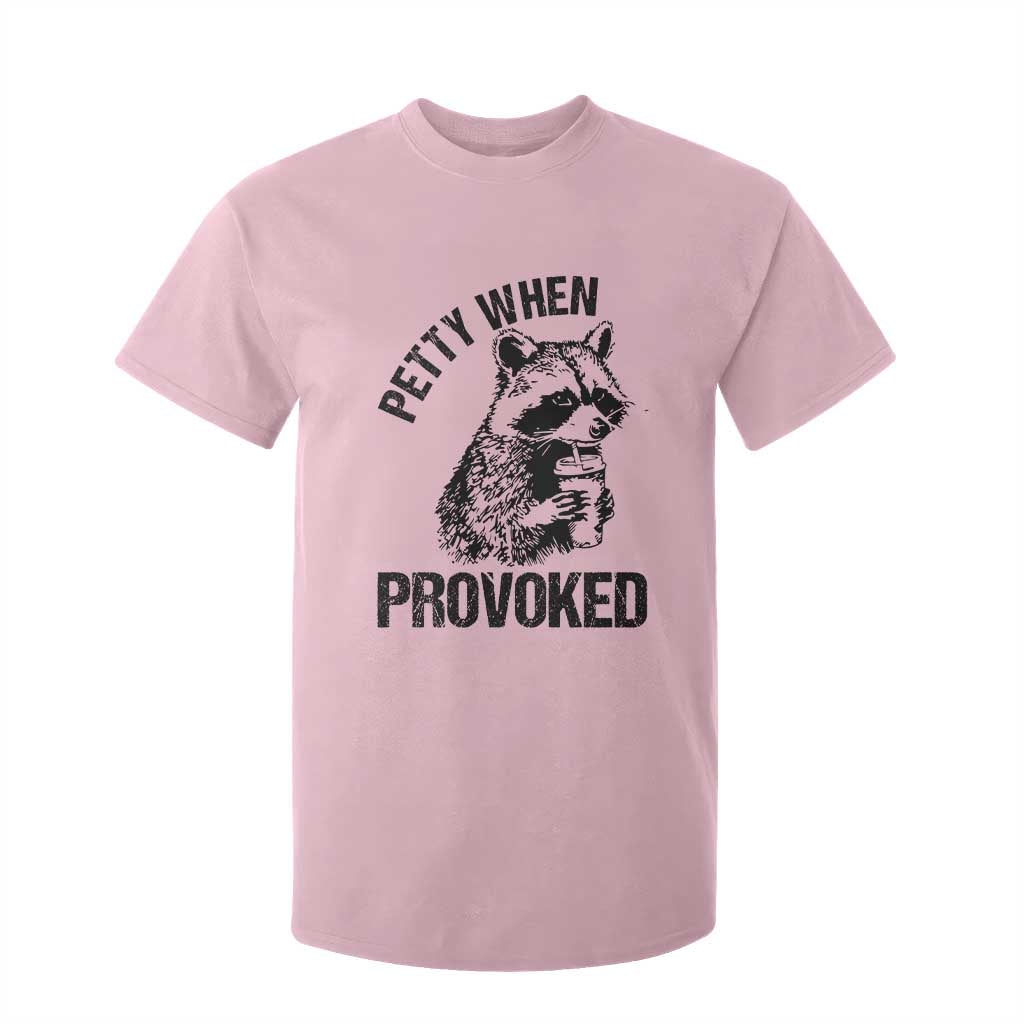 Petty When Provoked T Shirt For Kid Funny Raccoon Meme TS14 Light Pink Print Your Wear