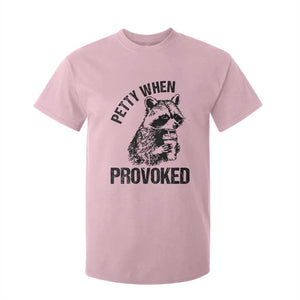 Petty When Provoked T Shirt For Kid Funny Raccoon Meme TS14 Light Pink Print Your Wear