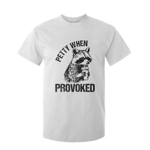 Petty When Provoked T Shirt For Kid Funny Raccoon Meme TS14 White Print Your Wear