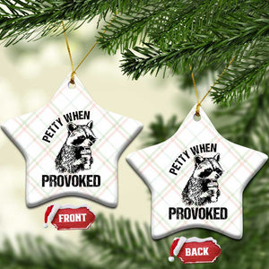 Petty When Provoked Ceramic Ornament Funny Raccoon Meme TS14 Print Your Wear