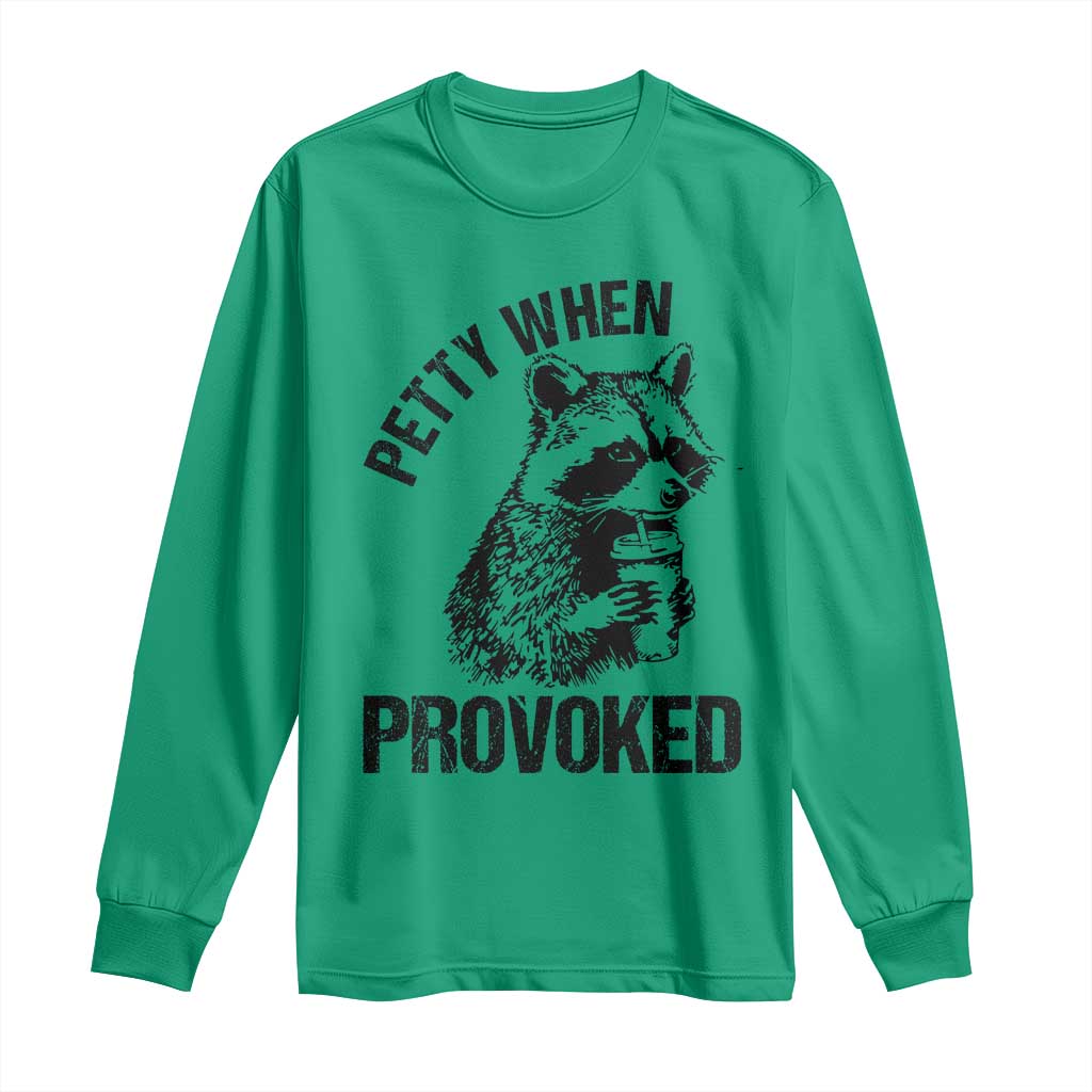 Petty When Provoked Long Sleeve Shirt Funny Raccoon Meme TS14 Irish Green Print Your Wear