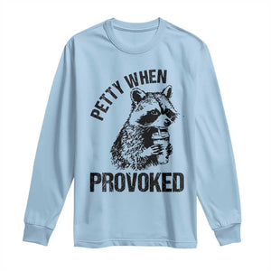 Petty When Provoked Long Sleeve Shirt Funny Raccoon Meme TS14 Light Blue Print Your Wear