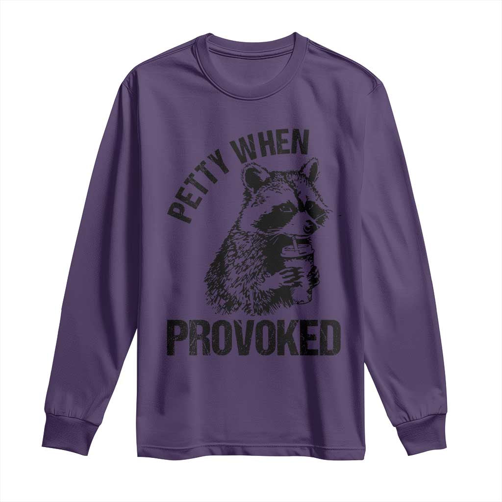 Petty When Provoked Long Sleeve Shirt Funny Raccoon Meme TS14 Purple Print Your Wear