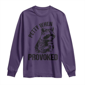 Petty When Provoked Long Sleeve Shirt Funny Raccoon Meme TS14 Purple Print Your Wear