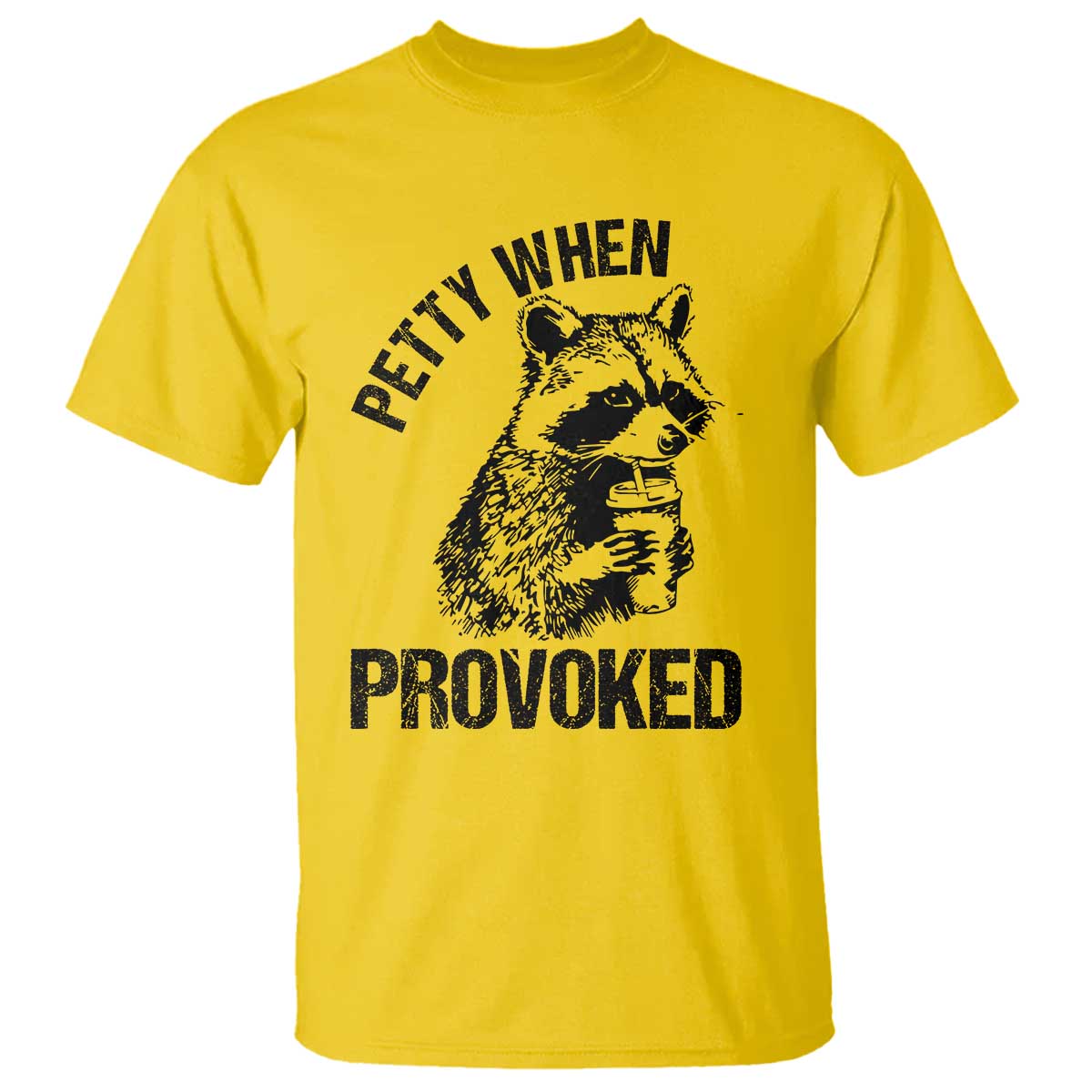 Petty When Provoked T Shirt Funny Raccoon Meme TS14 Daisy Print Your Wear