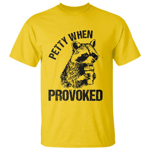 Petty When Provoked T Shirt Funny Raccoon Meme TS14 Daisy Print Your Wear