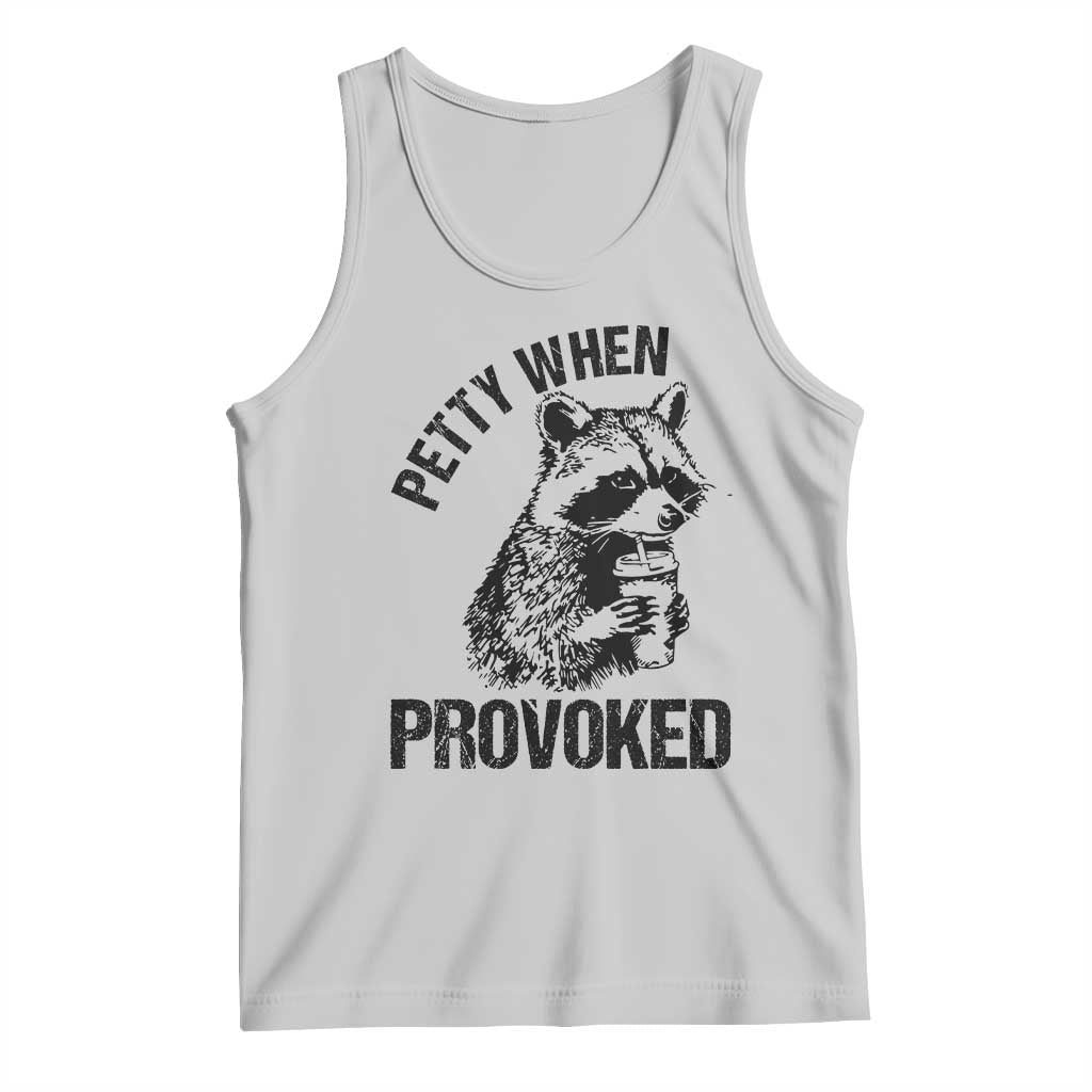 Petty When Provoked Tank Top Funny Raccoon Meme TS14 Ash Print Your Wear