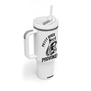Petty When Provoked Tumbler With Handle Funny Raccoon Meme TS14 Print Your Wear
