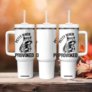 Petty When Provoked Tumbler With Handle Funny Raccoon Meme TS14 Print Your Wear