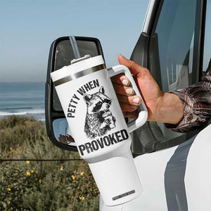 Petty When Provoked Tumbler With Handle Funny Raccoon Meme TS14 Print Your Wear
