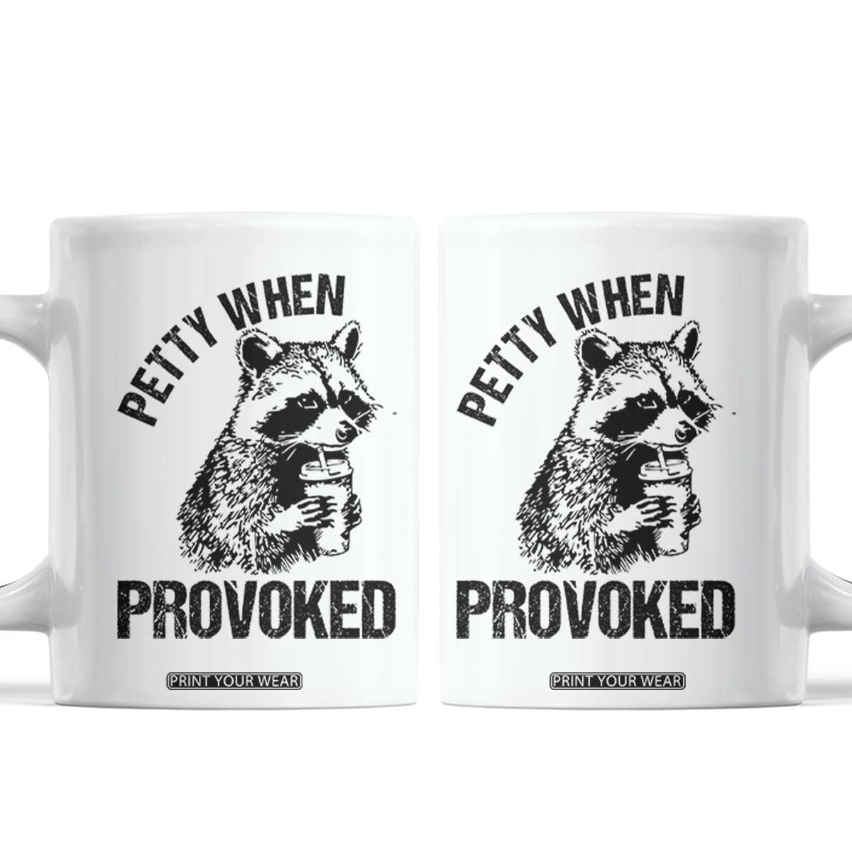 Petty When Provoked Coffee Mug Funny Raccoon Meme TS14 White Print Your Wear