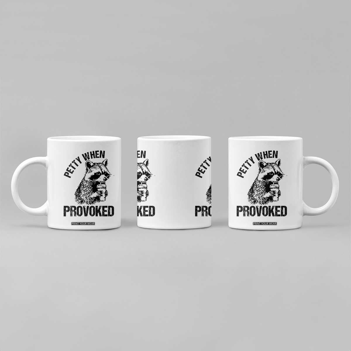 Petty When Provoked Coffee Mug Funny Raccoon Meme TS14 Print Your Wear