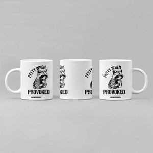 Petty When Provoked Coffee Mug Funny Raccoon Meme TS14 Print Your Wear