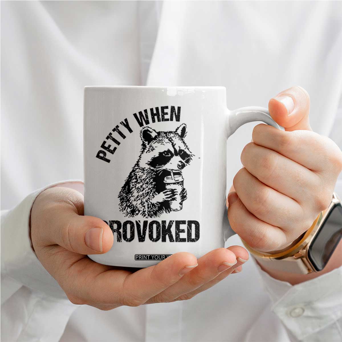 Petty When Provoked Coffee Mug Funny Raccoon Meme TS14 Print Your Wear