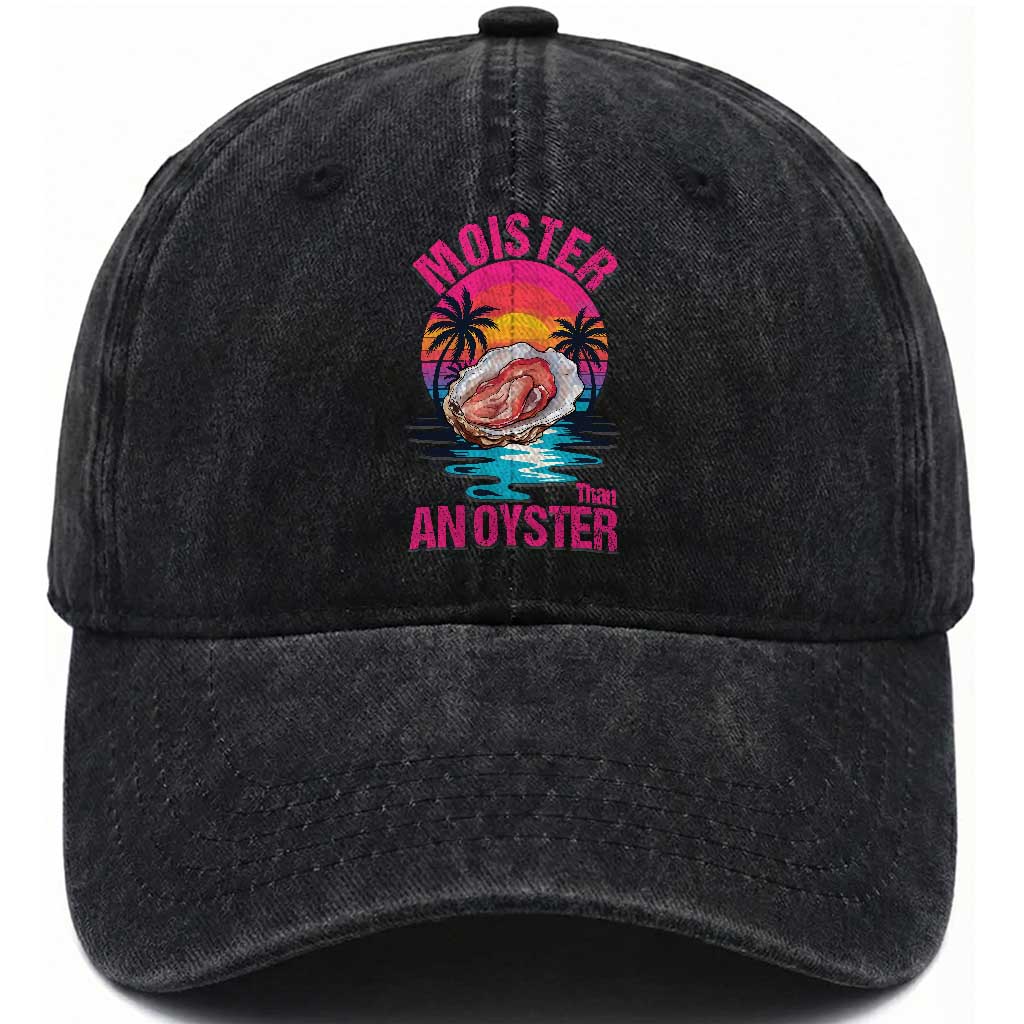 Moister Than An Oyster Washed Cotton Baseball Cap Funny Inappropriate Adult Humor Women TS14 Washed Cap Universal Fit Black Print Your Wear