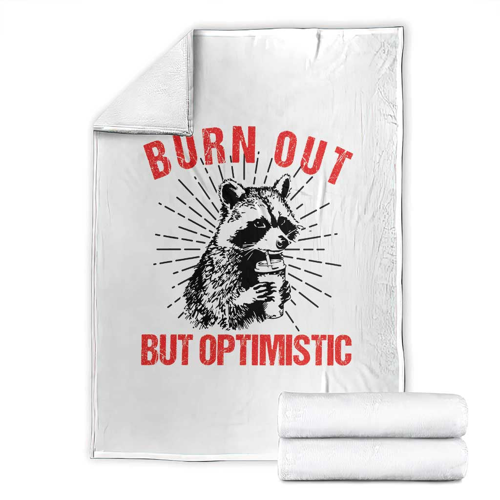 Burnt Out But Optimistic Throw Blanket Funny Raccoon Meme TS14 White Print Your Wear