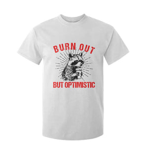 Burnt Out But Optimistic T Shirt For Kid Funny Raccoon Meme TS14 White Print Your Wear