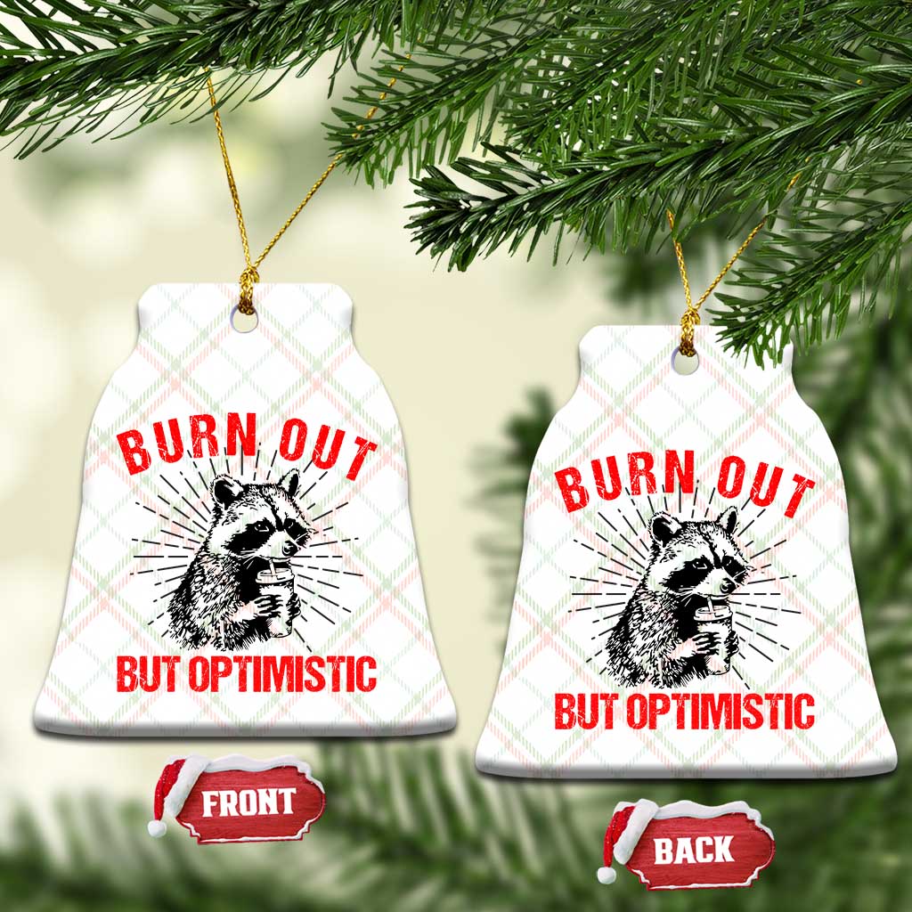 Burnt Out But Optimistic Ceramic Ornament Funny Raccoon Meme TS14 Print Your Wear