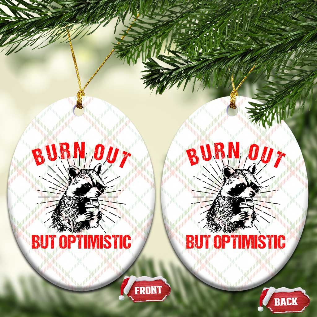 Burnt Out But Optimistic Ceramic Ornament Funny Raccoon Meme TS14 Print Your Wear