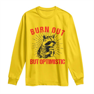 Burnt Out But Optimistic Long Sleeve Shirt Funny Raccoon Meme TS14 Daisy Print Your Wear