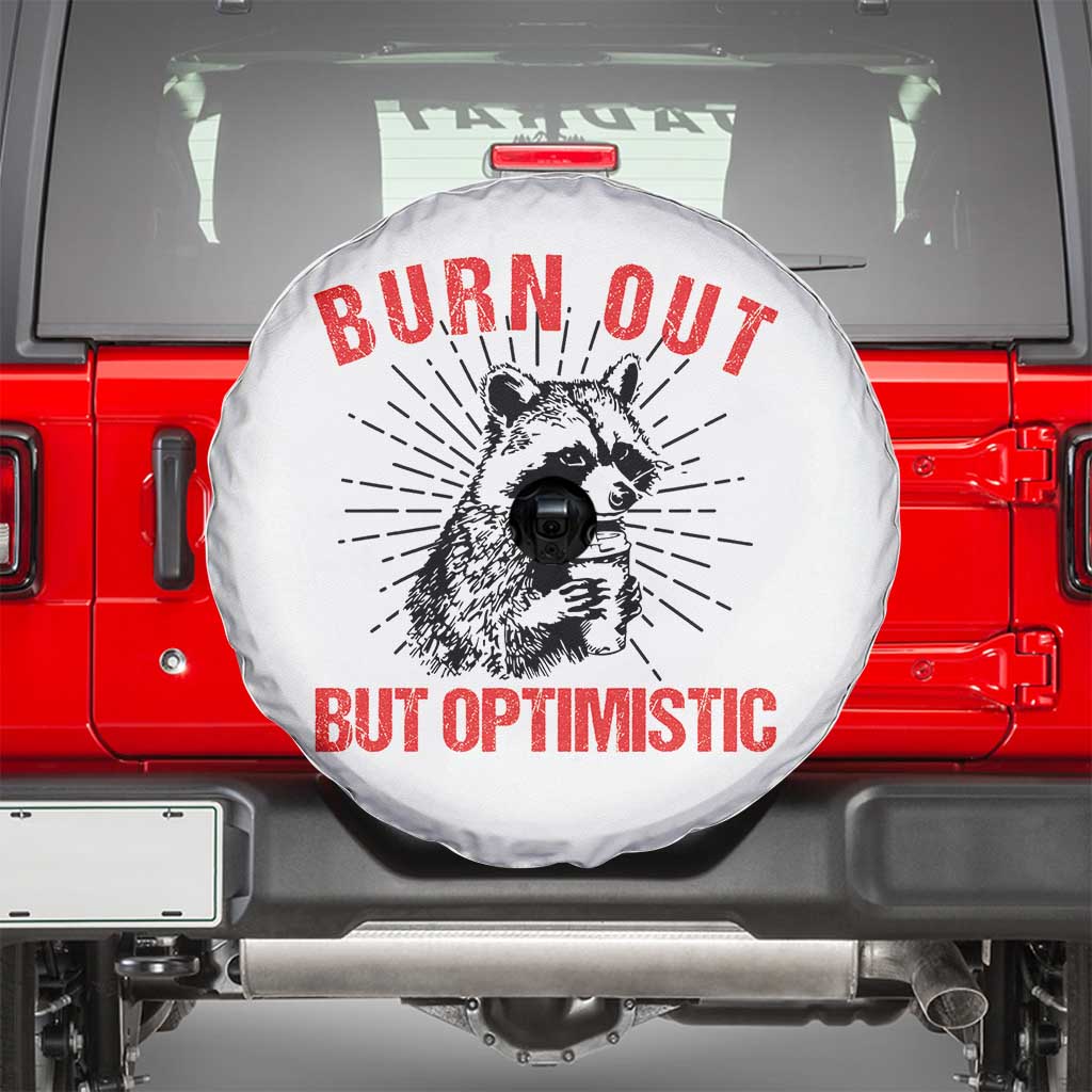 Burnt Out But Optimistic Spare Tire Cover Funny Raccoon Meme TS14 White Print Your Wear