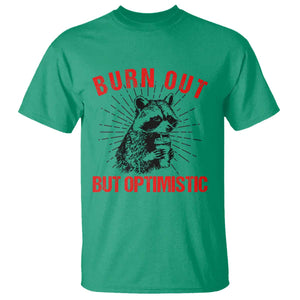 Burnt Out But Optimistic T Shirt Funny Raccoon Meme TS14 Irish Green Print Your Wear