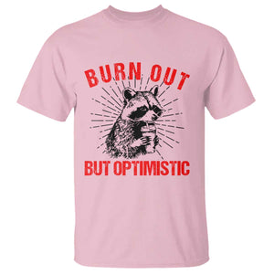 Burnt Out But Optimistic T Shirt Funny Raccoon Meme TS14 Light Pink Print Your Wear