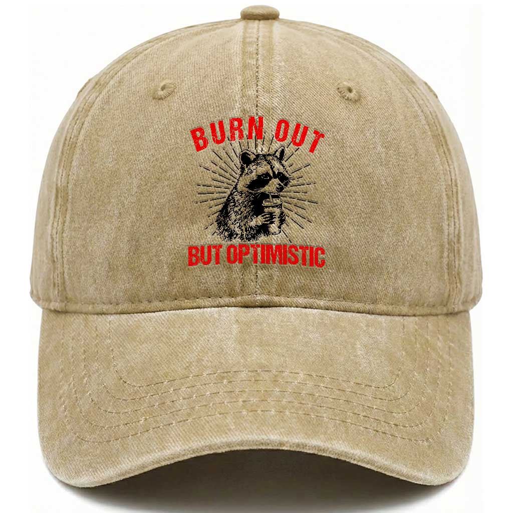 Burnt Out But Optimistic Washed Cotton Baseball Cap Funny Raccoon Meme TS14 Washed Cap Universal Fit Khaki Print Your Wear