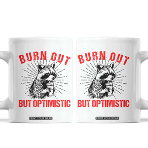 Burnt Out But Optimistic Coffee Mug Funny Raccoon Meme TS14 White Print Your Wear