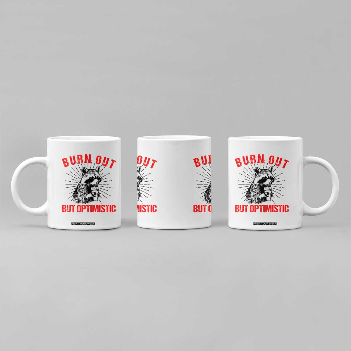 Burnt Out But Optimistic Coffee Mug Funny Raccoon Meme TS14 Print Your Wear