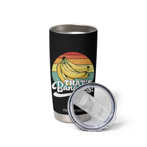 That's Bananas Tumbler Cup Funny Banana Lover Saying TS14 Print Your Wear