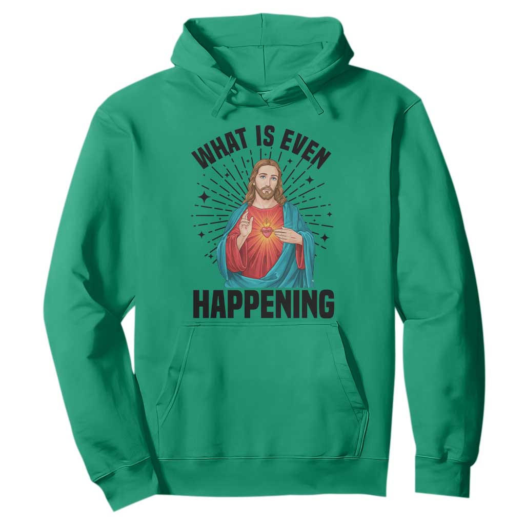 What Is Even Happening Hoodie Funny Christian TS14 Irish Green Print Your Wear
