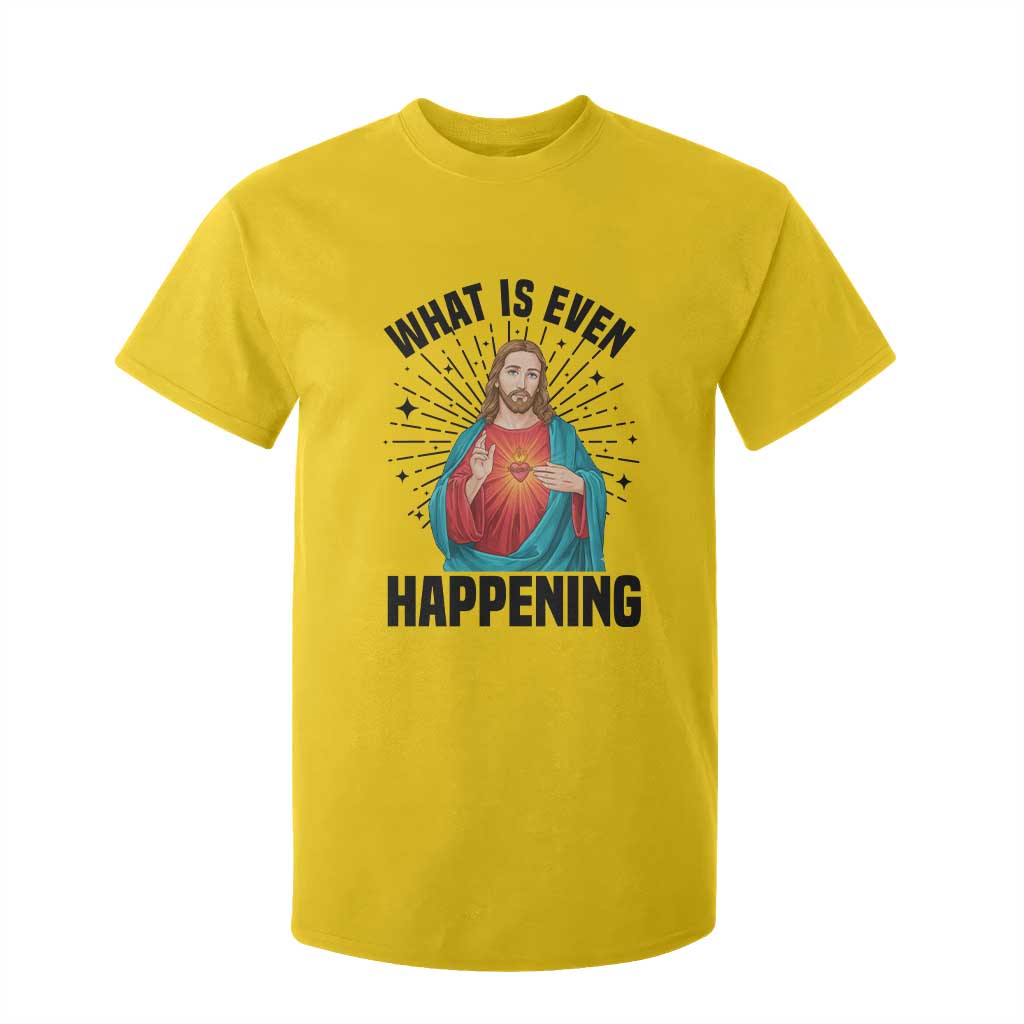 What Is Even Happening T Shirt For Kid Funny Christian TS14 Daisy Print Your Wear