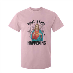 What Is Even Happening T Shirt For Kid Funny Christian TS14 Light Pink Print Your Wear