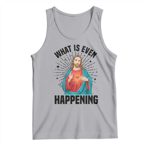 What Is Even Happening Tank Top Funny Christian TS14 Athletic Heather Print Your Wear