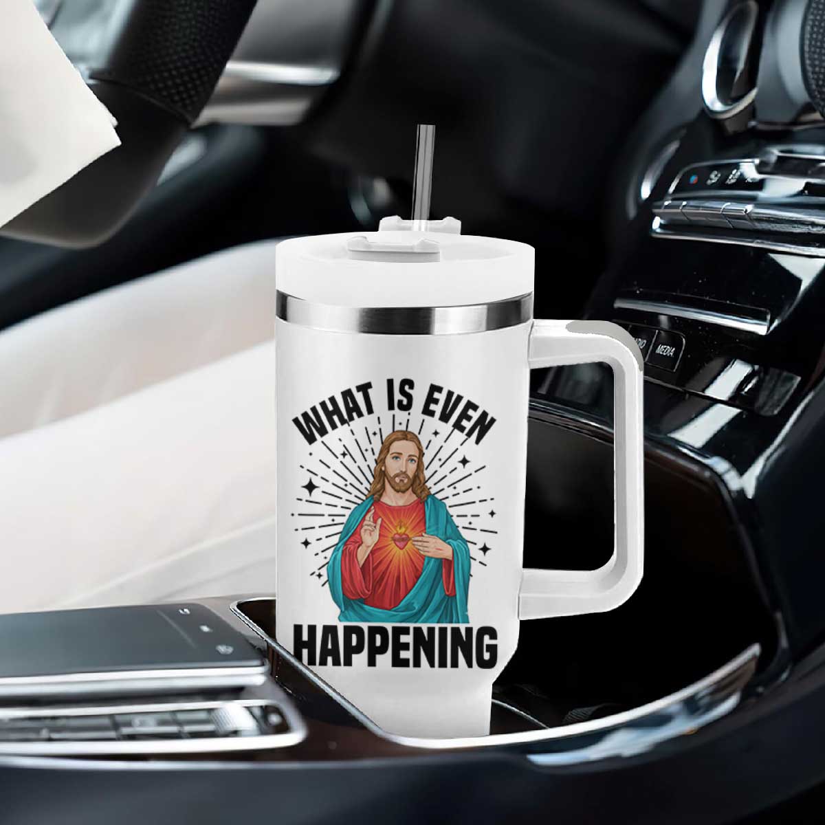 What Is Even Happening Tumbler With Handle Funny Christian TS14 Print Your Wear