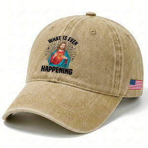 What Is Even Happening Washed Cotton Baseball Cap Funny Christian TS14 Print Your Wear