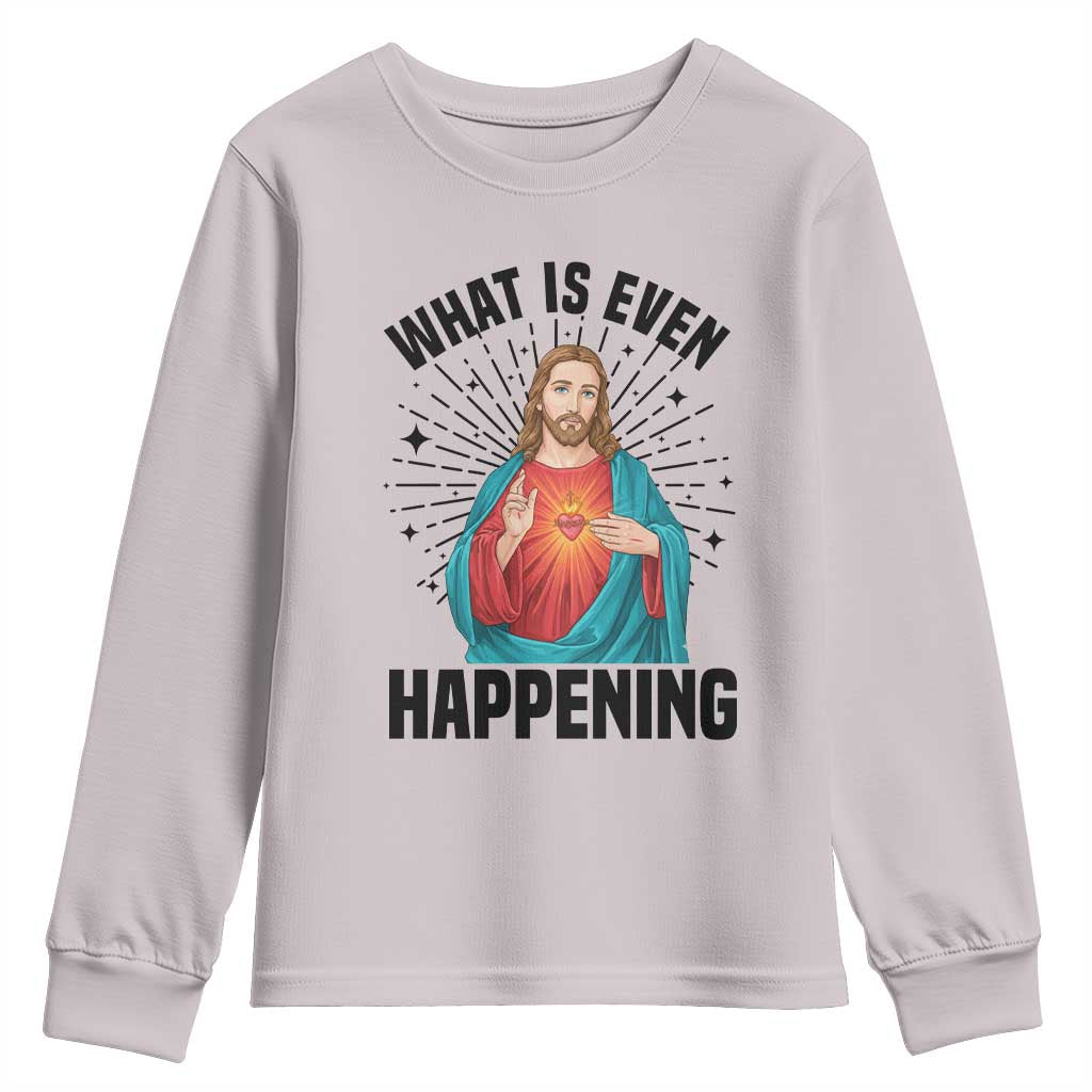What Is Even Happening Youth Sweatshirt Funny Christian TS14 Ice Gray Print Your Wear