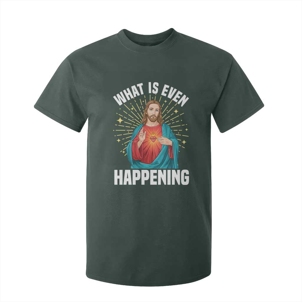 Funny Christian T Shirt For Kid What Is Even Happening TS14 Dark Forest Green Print Your Wear