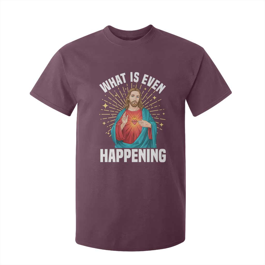 Funny Christian T Shirt For Kid What Is Even Happening TS14 Maroon Print Your Wear