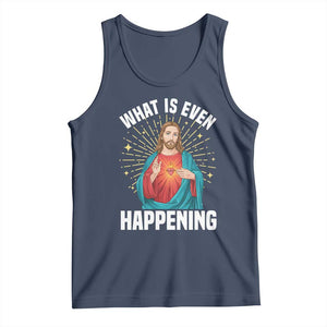 Funny Christian Tank Top What Is Even Happening TS14 Navy Print Your Wear