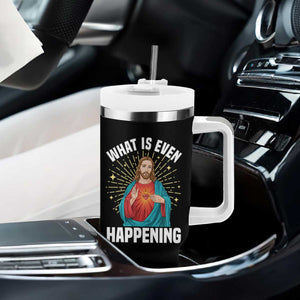 Funny Christian Tumbler With Handle What Is Even Happening TS14 Print Your Wear